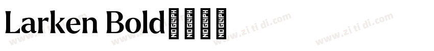 Larken Bold字体转换